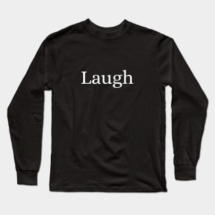 Laugh Long Sleeve T-Shirt